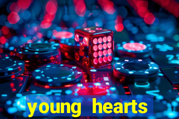 young hearts assistir 2024